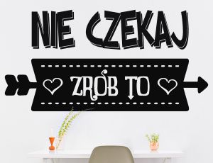 Nie czekaj, zrób to - Naklejka na ścianę