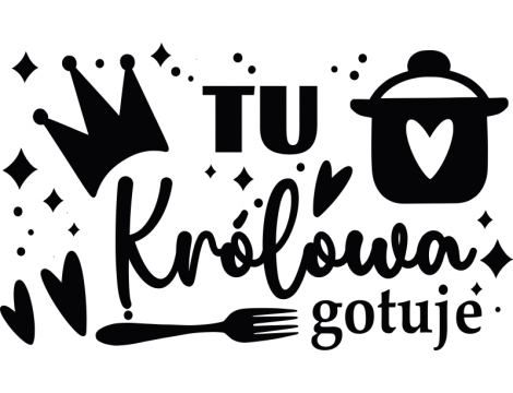 Naklejka do kuchni - Tu Królowa gotuje - 2