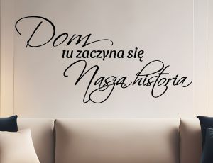 Dom tu zaczyna się nasza historia - Naklejka na ścianę
