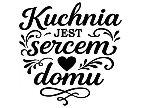 "Kuchnia jest sercem domu " Naklejka do Kuchni: Ozdobny Cytat, Napis - 2