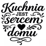 "Kuchnia jest sercem domu " Naklejka do Kuchni: Ozdobny Cytat, Napis - 3