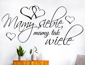 Mamy siebie mamy tak wiele - Naklejka na ścianę